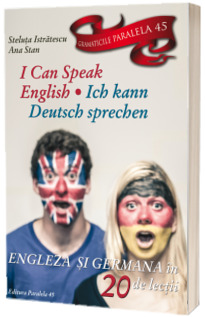 I can speak English - Ich kann Deutsch sprechen. Engleza si Germana in 20 de lectii (Steluta Istratescu)