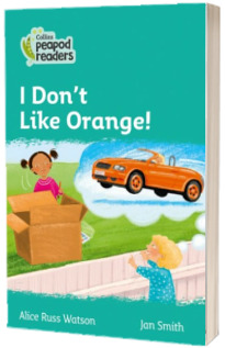 I Don t Like Orange! Collins Peapod Readers. Level 3