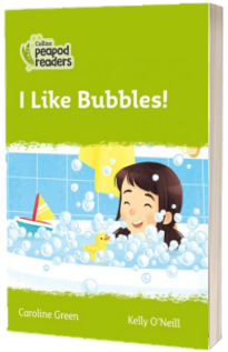 I Like Bubbles! Collins Peapod Readers. Level 2