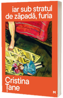 iar sub stratul de zapada, furia