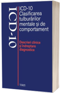 ICD-10 Clasificarea tulburarilor mentale si de comportament. Descrieri clinice si indreptare diagnostice