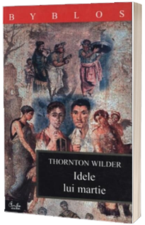Idele lui martie - Thornton Wilder