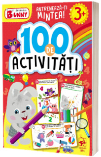 Iepurasul Bunny. 100 de activitati 3+. Antreneaza-ti mintea!