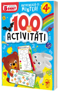 Iepurasul Bunny. 100 de activitati 4+. Antreneaza-ti mintea!