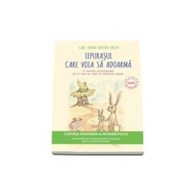 Iepurasul care voia sa adoarma - O metoda revolutionara de a-i face pe copii sa adoarma repede