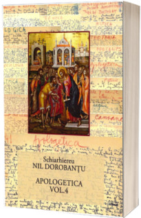 Ier. Nil Dorobantu - Scrieri 41 - Apologetica Ier. Nil Dorobantu - Scrieri 41 - Apologetica