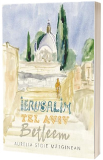 Ierusalim. Tel Aviv. Betleem, editie bilingva romana-engleza