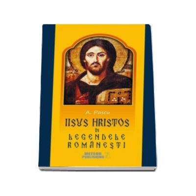 Iisus Hristos in legendele romanesti - A. Pascu