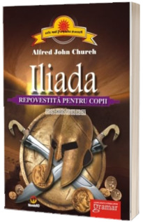 Iliada (repovestita pentru copii) - Church Alfred John
