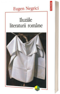 Iluziile literaturii romane Iluziile literaturii romane