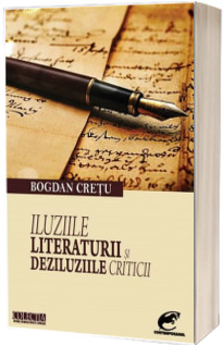 Iluziile literaturii si deziluziile criticii Iluziile literaturii si deziluziile criticii