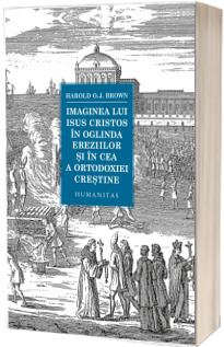 Imaginea lui Isus Cristos in oglinda ereziilor si in cea a ortodoxiei crestine