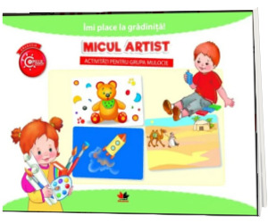 Imi place la gradinita. Micul artist. Activitati pentru grupa mijlocie