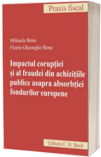 Impactul coruptiei si al fraudei din achizitiile publice asupra absorbtiei fondurilor europene - Praxis Fiscal