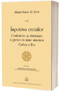 Impotriva ereziilor - Combatere si rasturnare a gnozei cu nume mincinos, Cartea 2