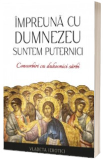 Impreuna cu Dumnezeu suntem puternici