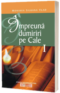 Impreuna dumiriri pe cale, volumul I