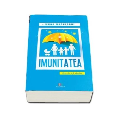 Imunitatea. Arta de a fi sanatos