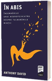 In abis. Insemnarile unui neuropsihiatru despre tulburarile mintii