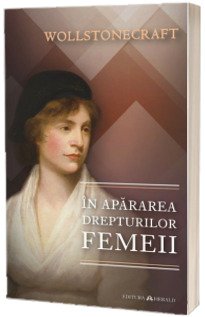 In apararea drepturilor femeii (Mary Wollstonecraft)