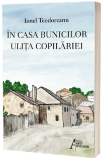 In casa bunicilor. Ulita copilariei