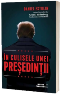 In culisele unei presedintii In culisele unei presedintii