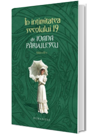 In intimitatea secolului 19 ( cartonat )