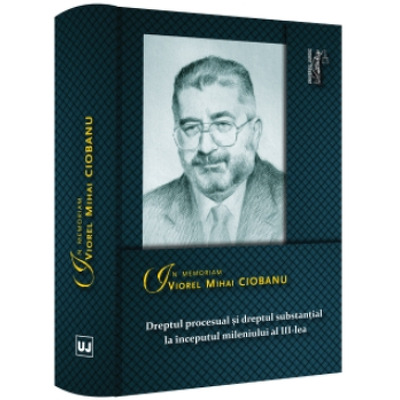 In memoriam Viorel Mihai Ciobanu. Dreptul procesual si dreptul substantial la inceputul mileniului al III-lea