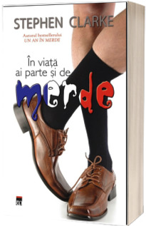 In viata ai parte si de merde In viata ai parte si de merde