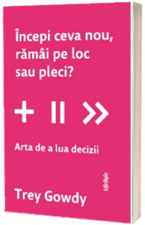 Incepi ceva nou, ramai pe loc sau pleci?