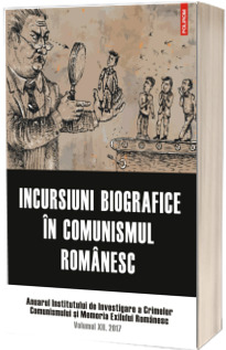 Incursiuni biografice in comunismul romanesc