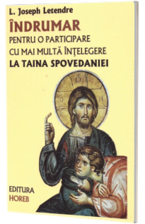 Indrumar pentru o participare cu mai multa intelegere la taina spovedaniei