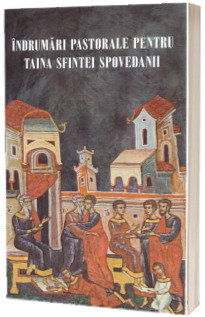 Indrumari pastorale pentru taina sfintei spovedanii