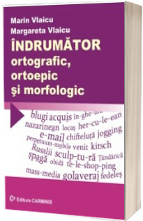 Indrumator ortografic, ortoepic si morfologic (Stare: noua, cu defecte la coperta)