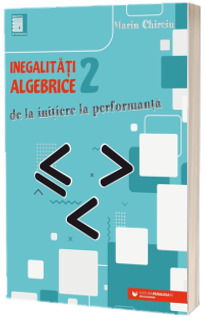 Inegalitati algebrice (2). De la initiere la performanta