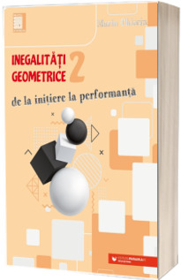 Inegalitati geometrice (2). De la initiere la performanta