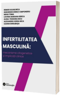 Infertilitatea masculina: mecanisme citogenetice si implicatii clinice