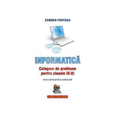 INFORMATICA, culegere de probleme pentru clasele IX-XI (Editie revizuita si adaugita)