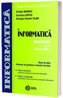 Informatica, manual pentru clasa a XII-a. Baze de date. Sisteme de gestiune a bazelor de date (Stare: noua, cu defecte la coperta)