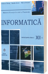 Informatica. Manual pentru clasa a XII-a