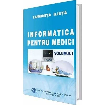 Informatica pentru medici. Volumul I