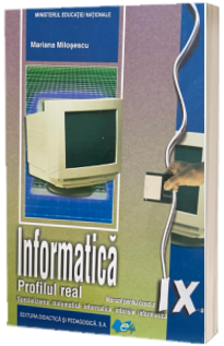 Informatica profil real. Manual pentru clasa a IX Informatica profil real. Manual pentru clasa a IX