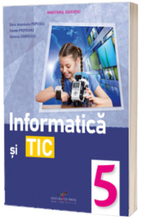 Informatica si TIC. Manual pentru clasa a V-a Informatica si TIC. Manual pentru clasa a V-a
