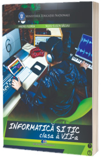 Informatica si TIC. Manual pentru clasa a VII-a (Andrei Florea)
