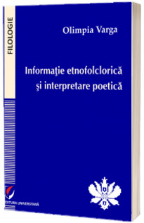 Informatie etnofolclorica si interpretare poetica