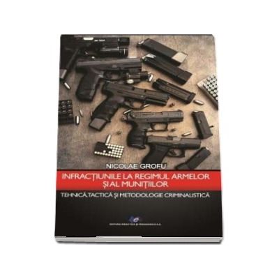 Infractiunile la regimul armelor si al munitiilor