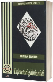 Infractori ghinionisti -  Traian Tandin (Colectia Policier)
