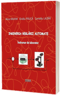 Ingineria reglarii automate. Indrumar de laborator