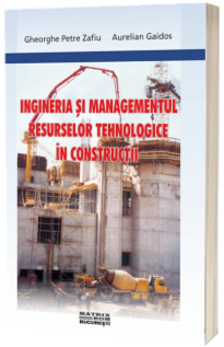 Ingineria si managementul resurselor tehnologice in constructii