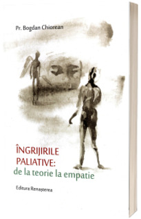Ingrijirile paliative de la teorie la empatie